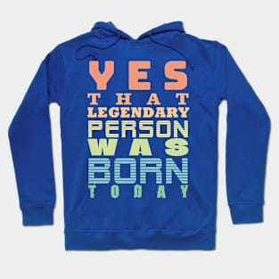 a legend was born today themed graphic design Hoodie